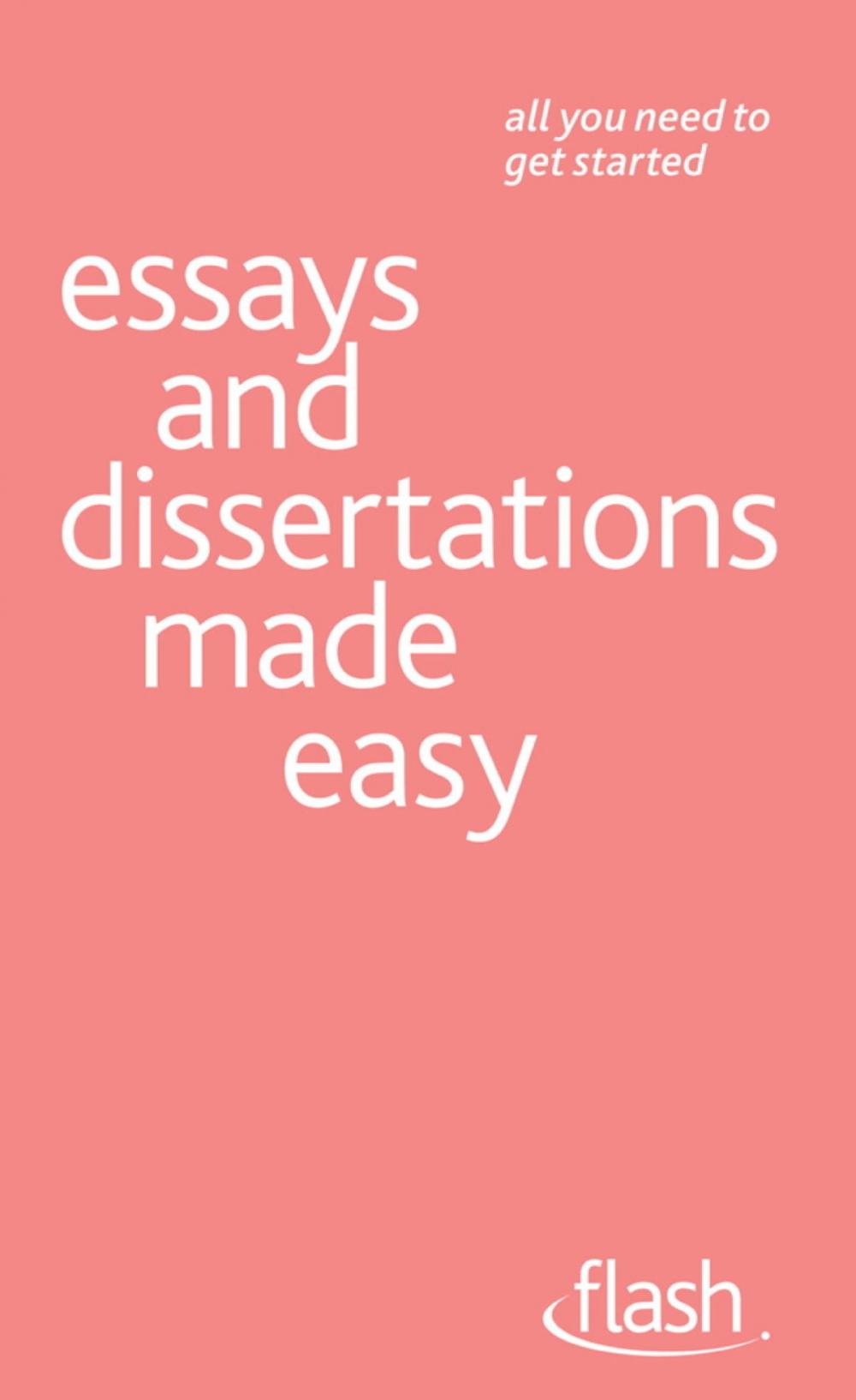 Big bigCover of Essays and Dissertations Made Easy: Flash