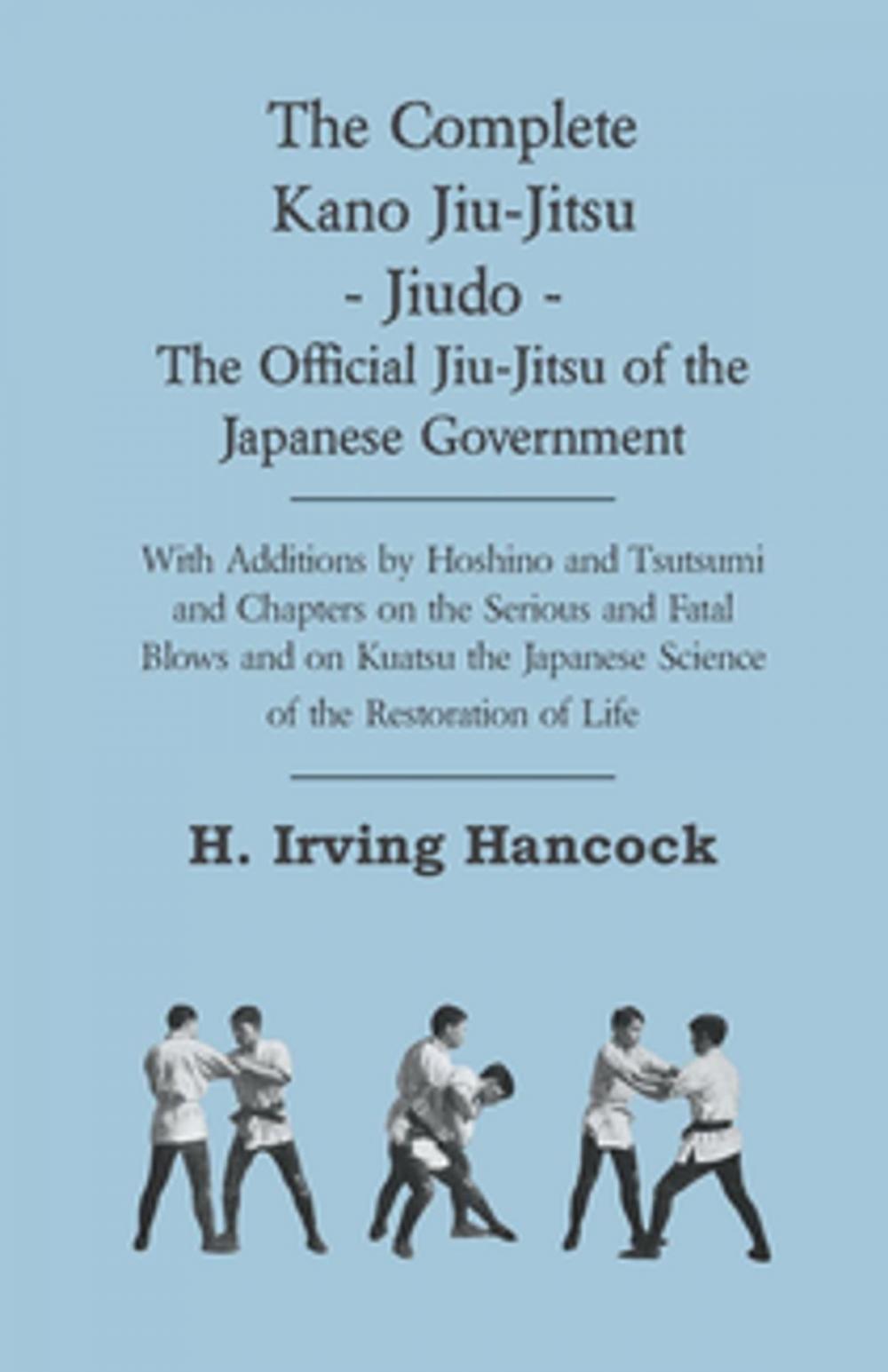 Big bigCover of The Complete Kano Jiu-Jitsu - Jiudo - The Official Jiu-Jitsu of the Japanese Government