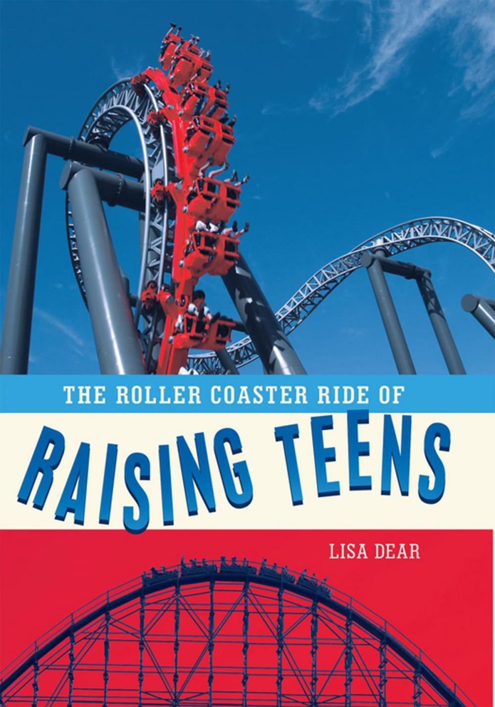 Big bigCover of The Roller Coaster Ride of Raising Teens