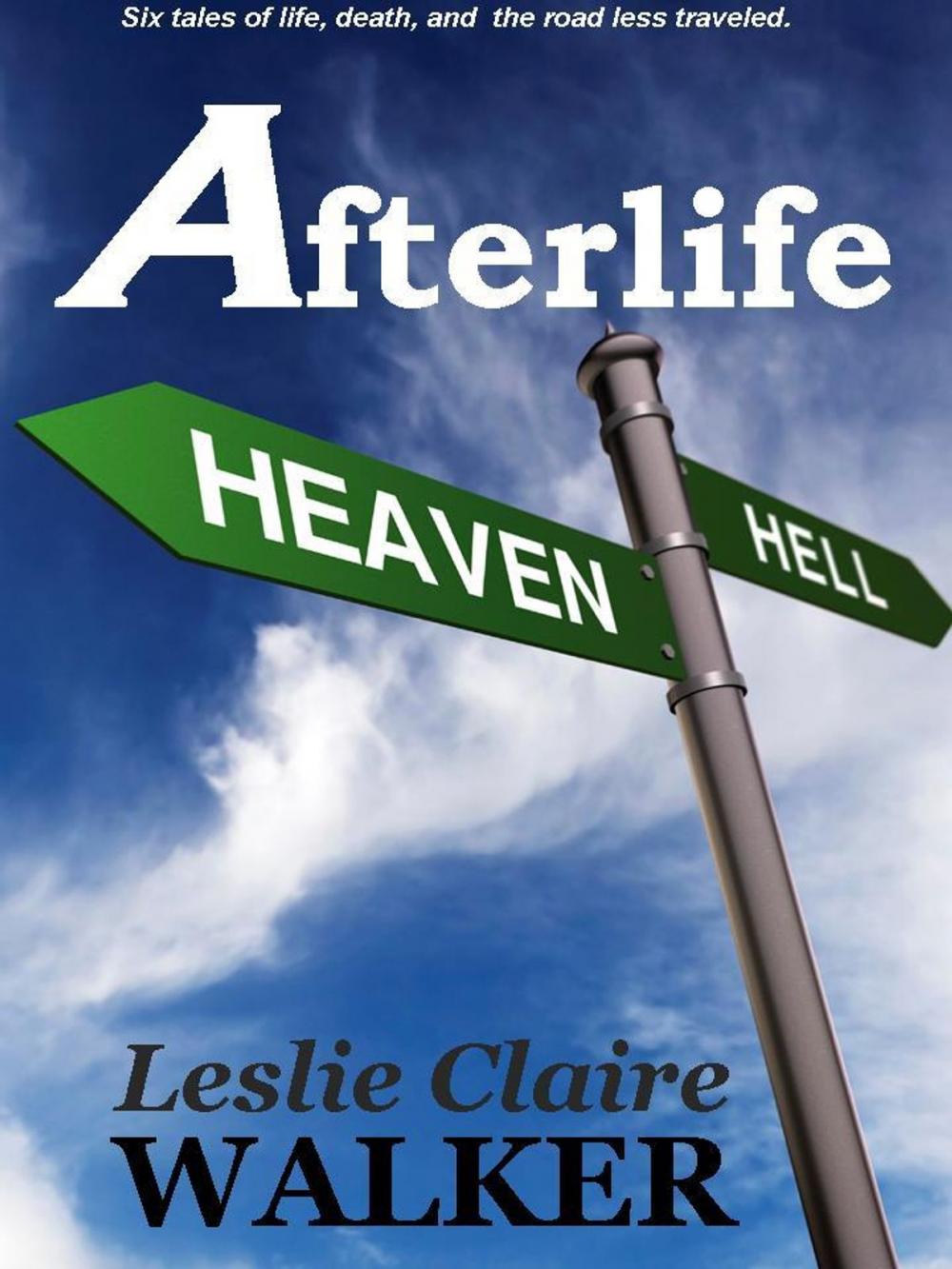 Big bigCover of Afterlife: Tales of Life, Death, and the Road Less Traveled