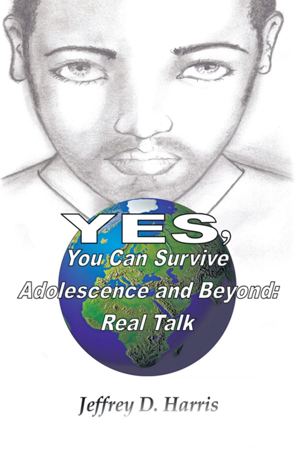 Big bigCover of Yes, You Can Survive Adolescence and Beyond: Real Talk