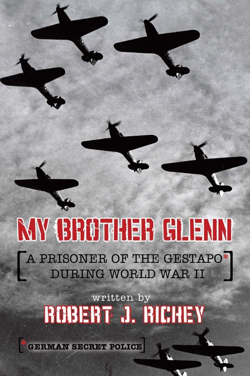 Big bigCover of My Brother Glenn a Prisoner of the Gestapo During World War Ii