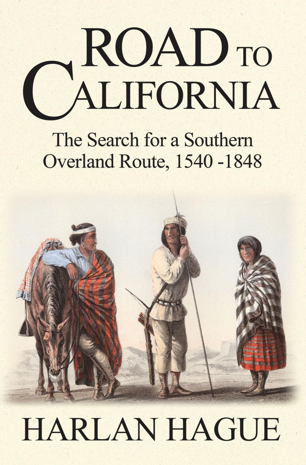 Big bigCover of Road to California: The Search for a Southern Overland Route, 1540-1848