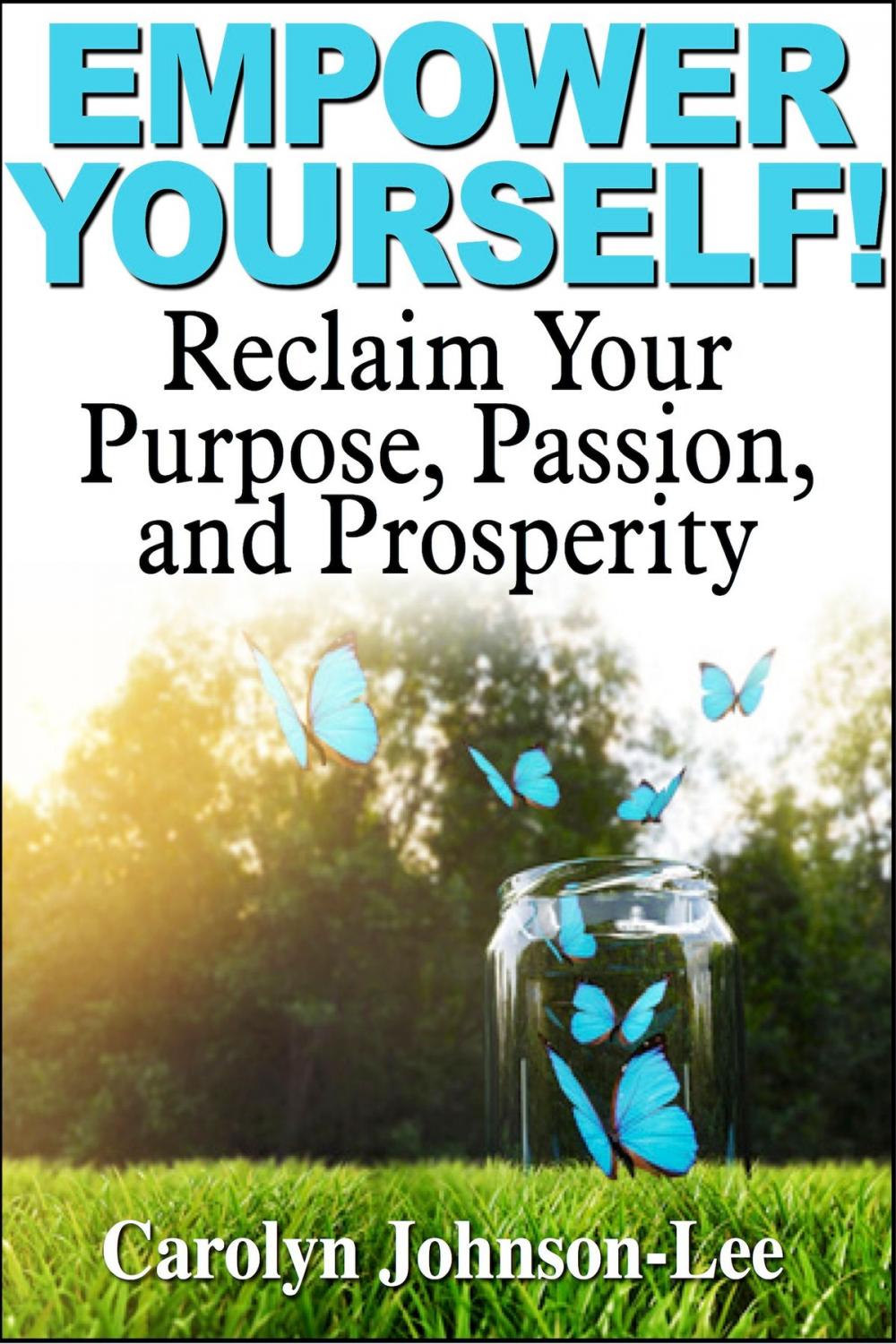 Big bigCover of Empower Yourself! Reclaim Your Purpose, Passion, and Prosperity.