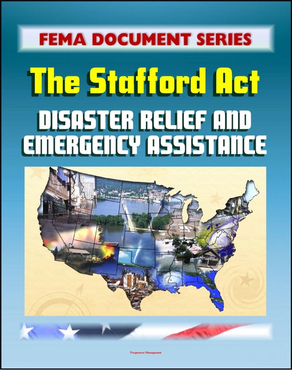 Big bigCover of FEMA Document Series: Robert T. Stafford Disaster Relief and Emergency Assistance Act, Public Law 93-288 (Stafford Act)