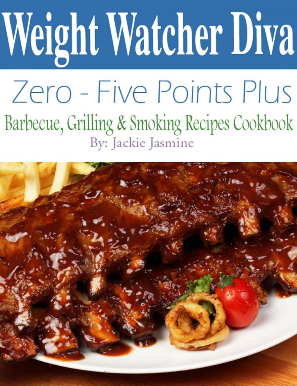 Big bigCover of Weight Watcher Diva Zero-Five Points Plus Barbecue, Grilling & Smoker Recipes Cookbook