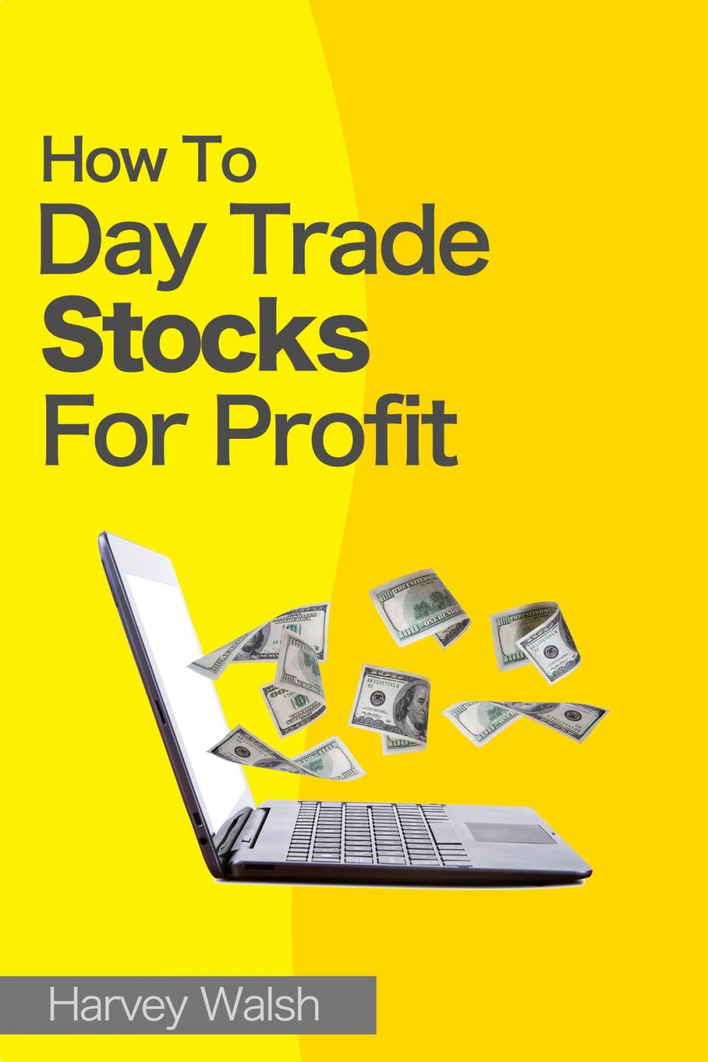 Big bigCover of How To Day Trade Stocks For Profit