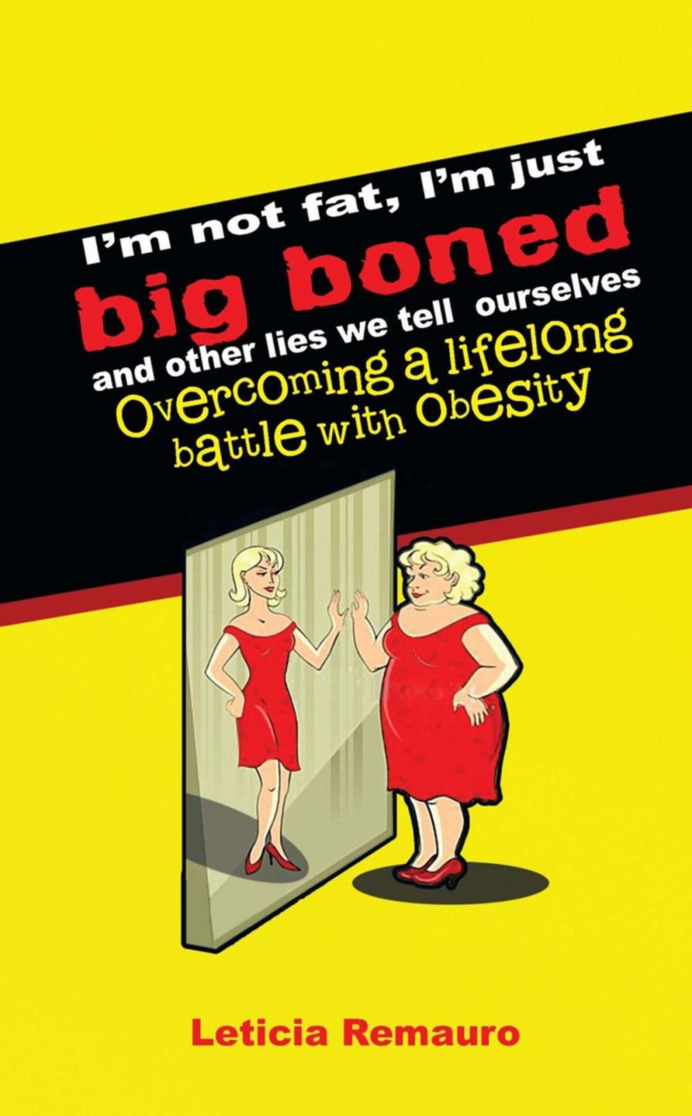 Big bigCover of I'm Not Fat, I'm Just Big Boned and Other Lies We Tell Ourselves