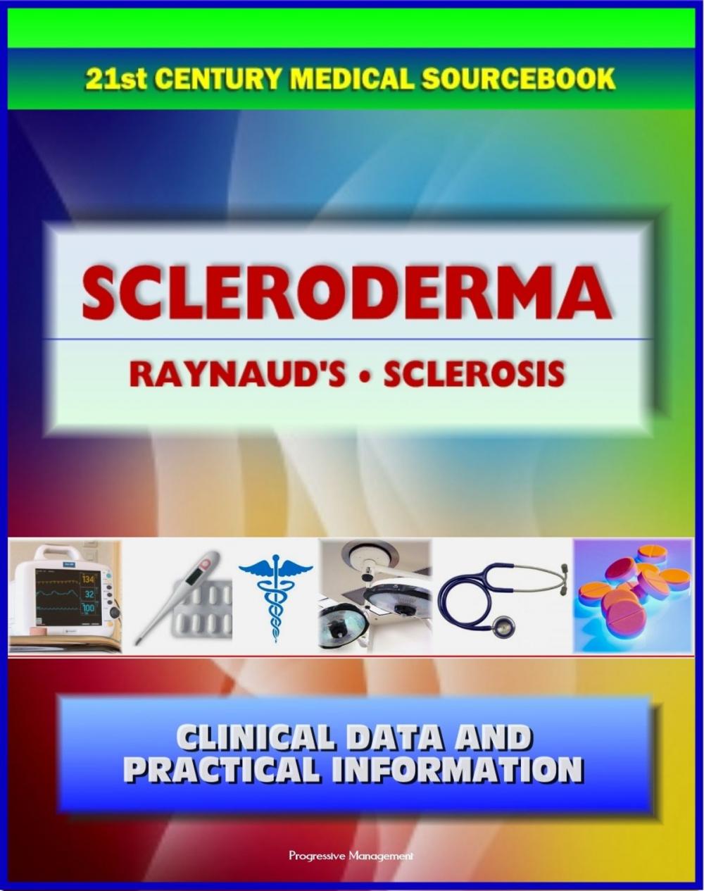 Big bigCover of 21st Century Scleroderma Sourcebook: Clinical Data for Patients, Families, and Physicians, including Morphea and Linear, Systemic Sclerosis, Raynaud's Phenomenon, Sclerodactyly, Related Conditions