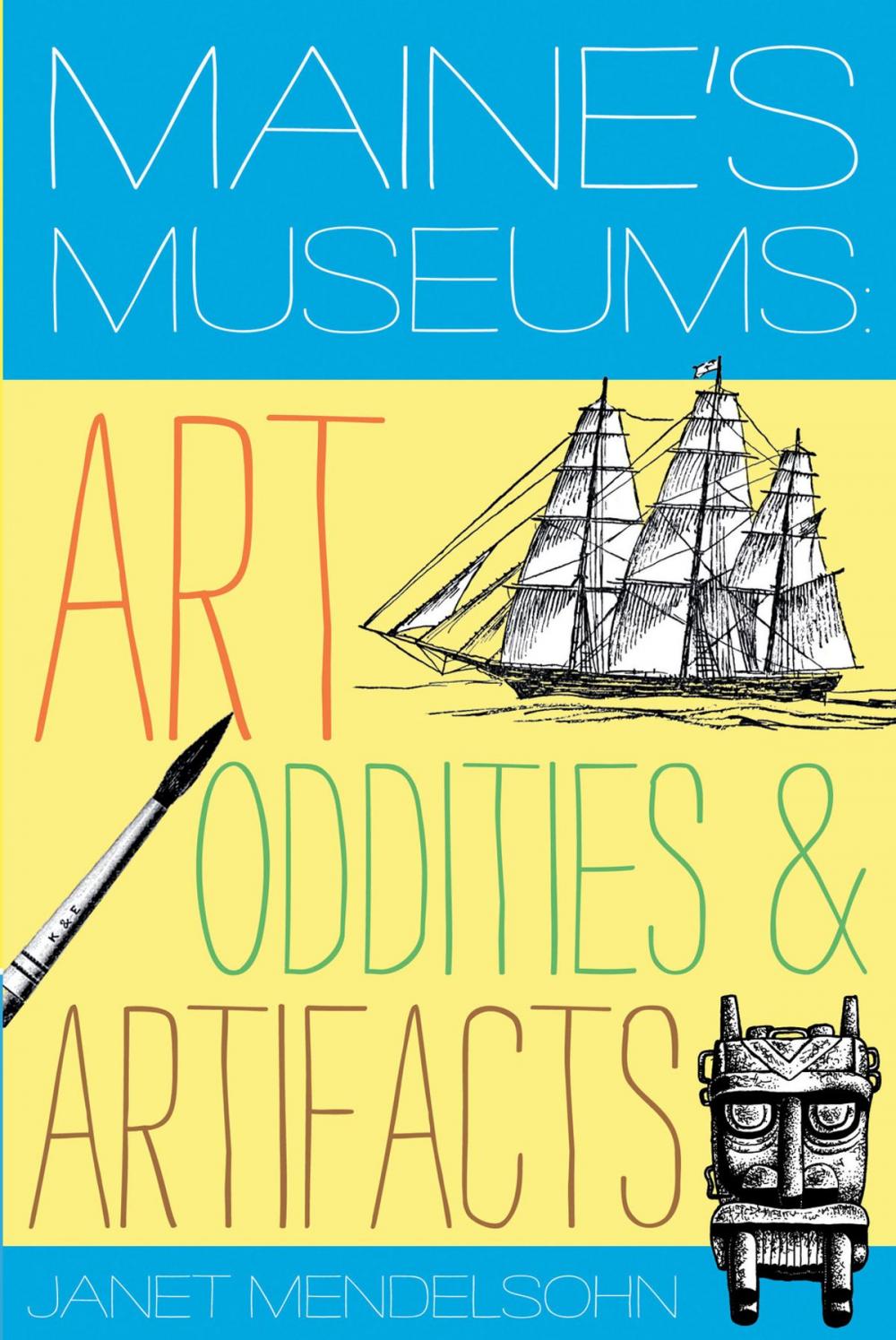 Big bigCover of Maine's Museums: Art, Oddities & Artifacts