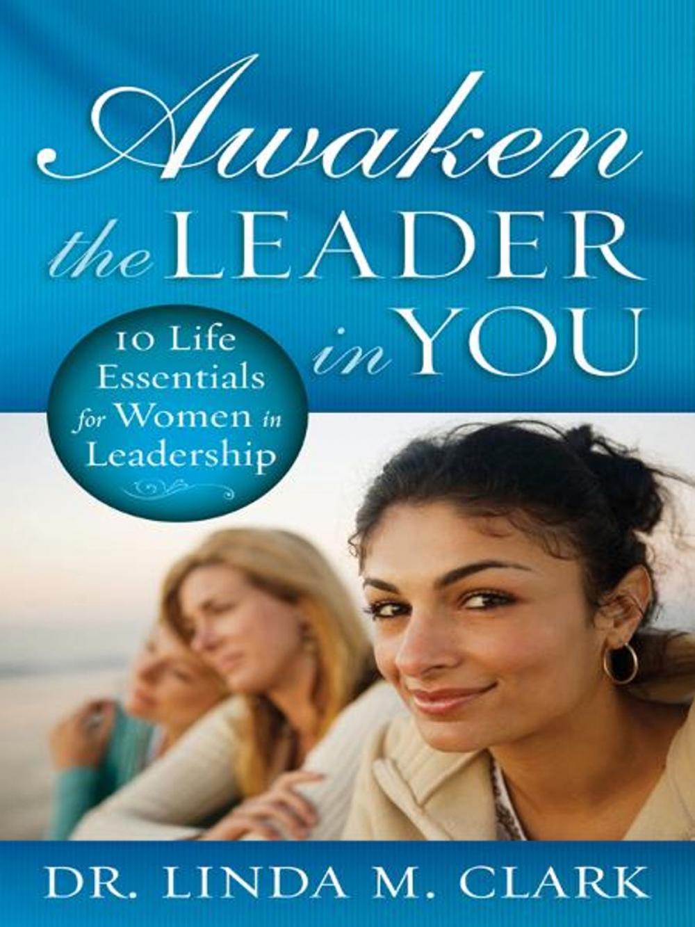 Big bigCover of Awaken the Leader in You: 10 Life Essentials for Women in Leadership