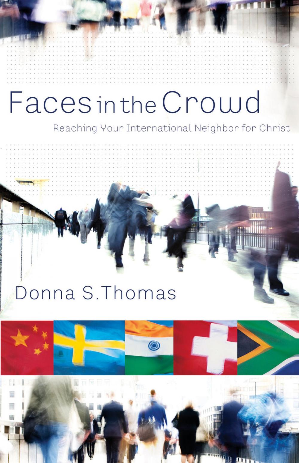 Big bigCover of Faces in the Crowd: Reaching Your International Neighbor for Christ