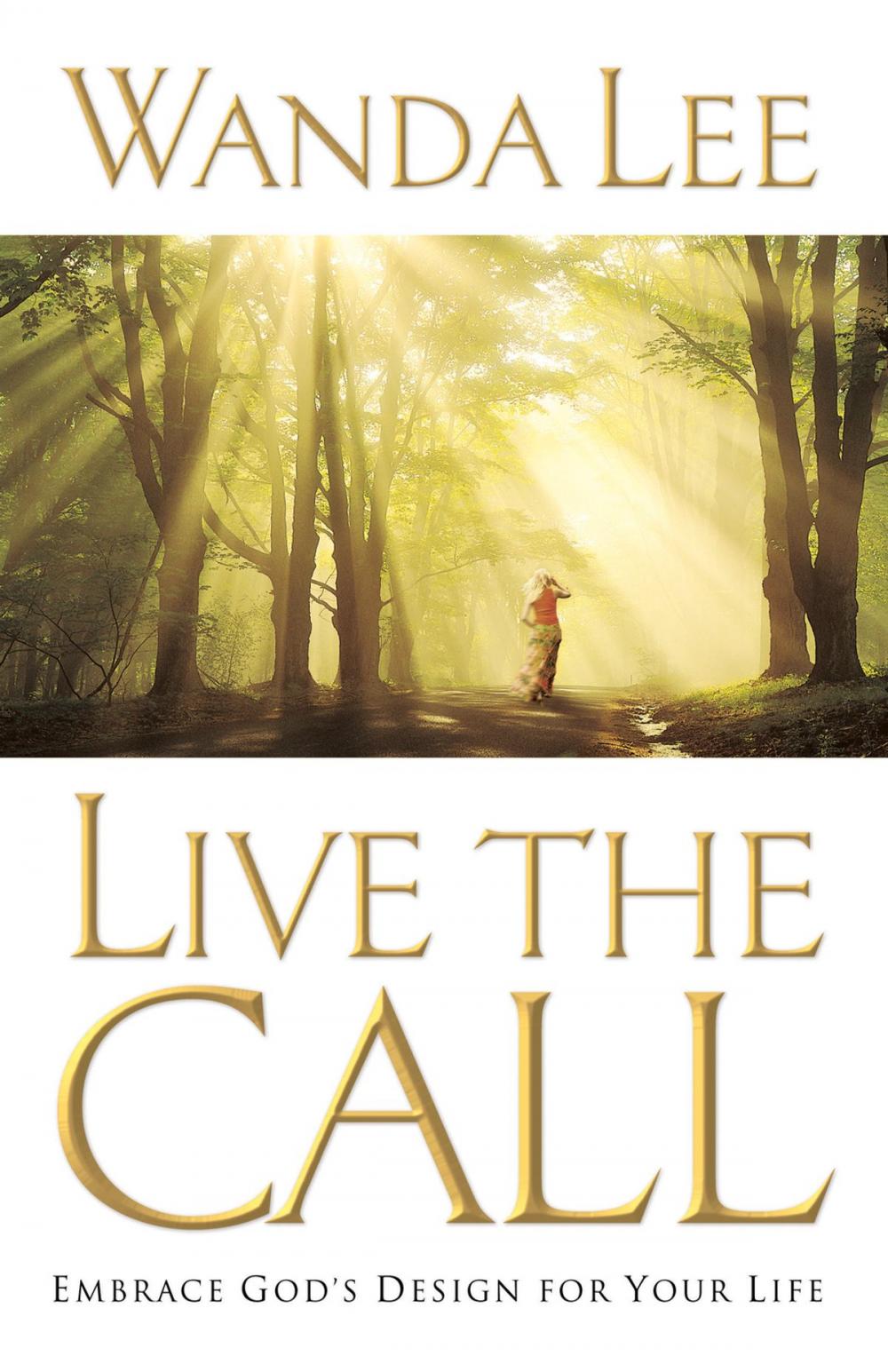 Big bigCover of Live the Call: Embrace God's Design for Your Life