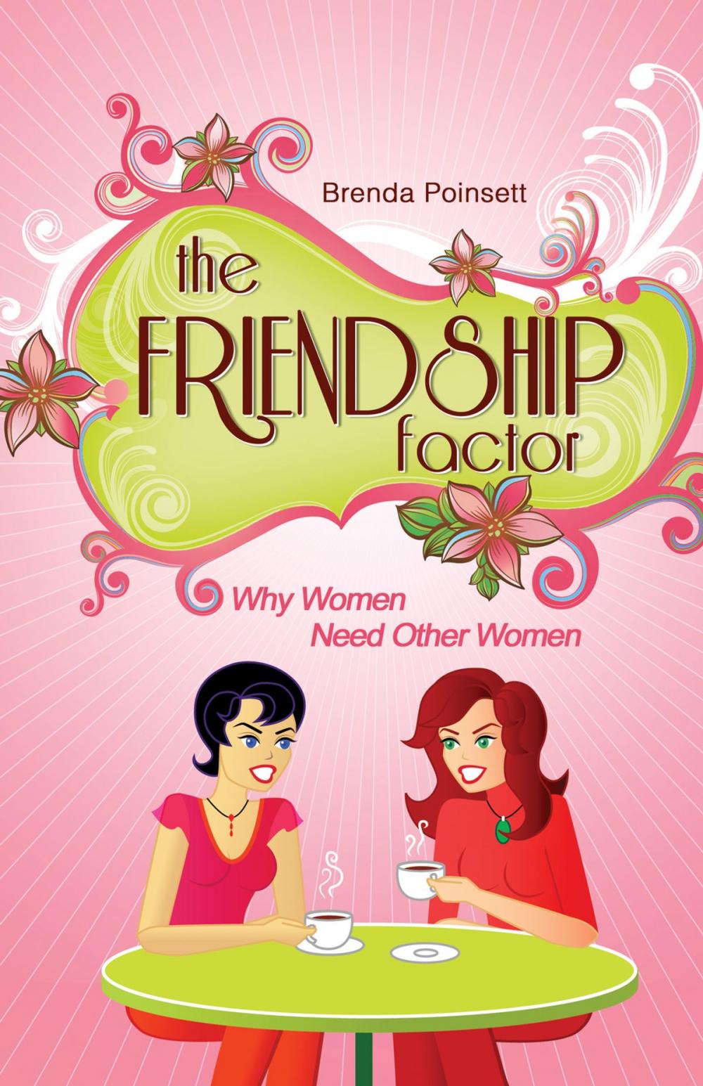Big bigCover of The Friendship Factor: Why Women Need Other Women