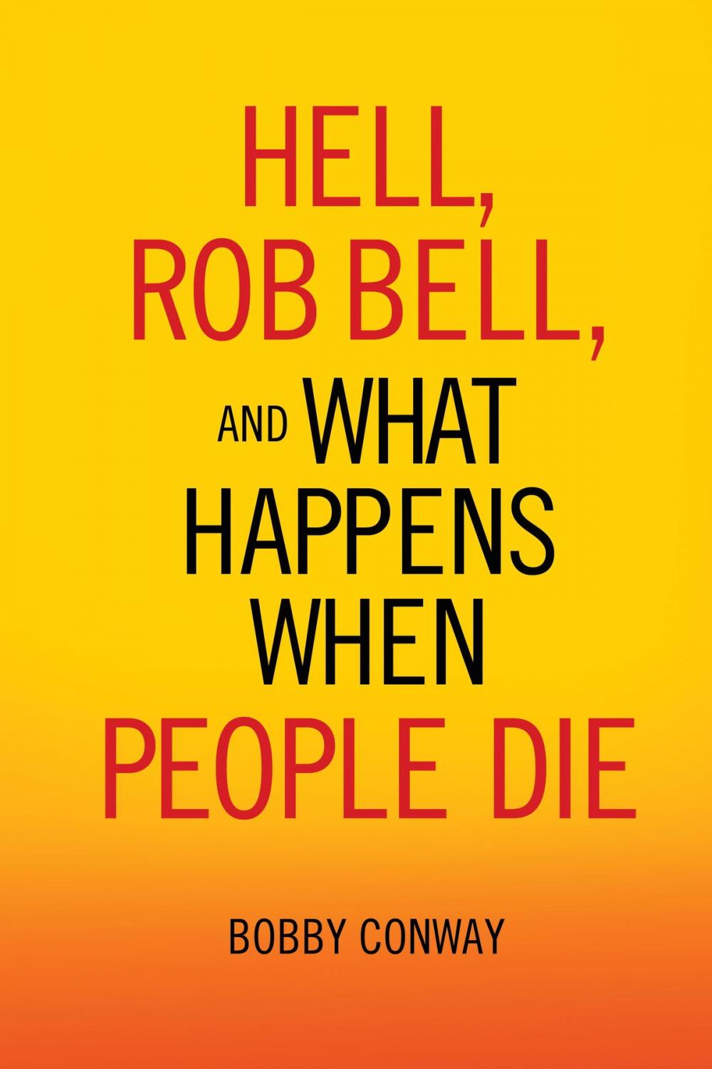 Big bigCover of Hell, Rob Bell, and What Happens When People Die