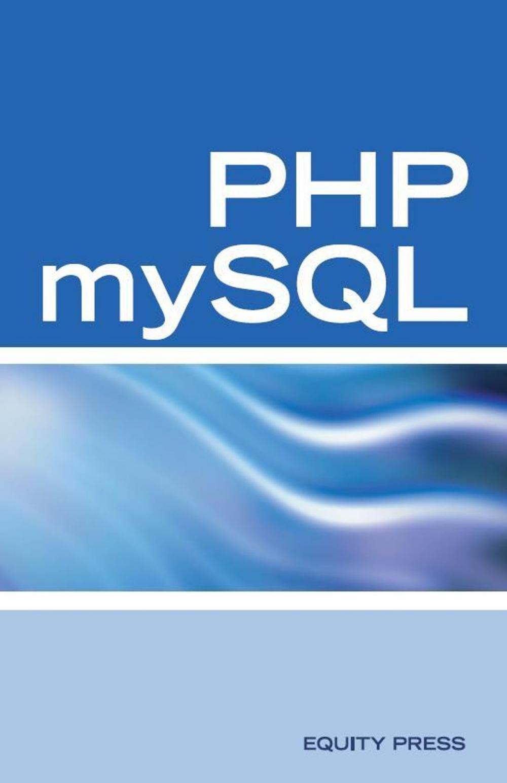 Big bigCover of PHP mySQL Web Programming Interview Questions, Answers, and Explanations: PHP mySQL FAQ