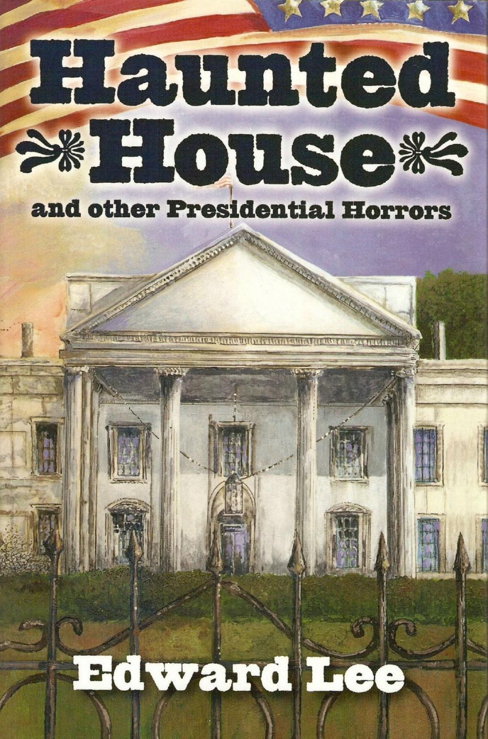 Big bigCover of Haunted House and other Presidential Horrors