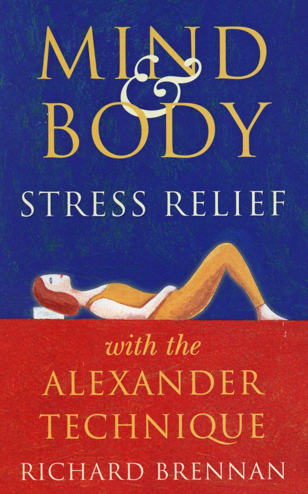 Big bigCover of Mind and Body Stress Relief With the Alexander Technique