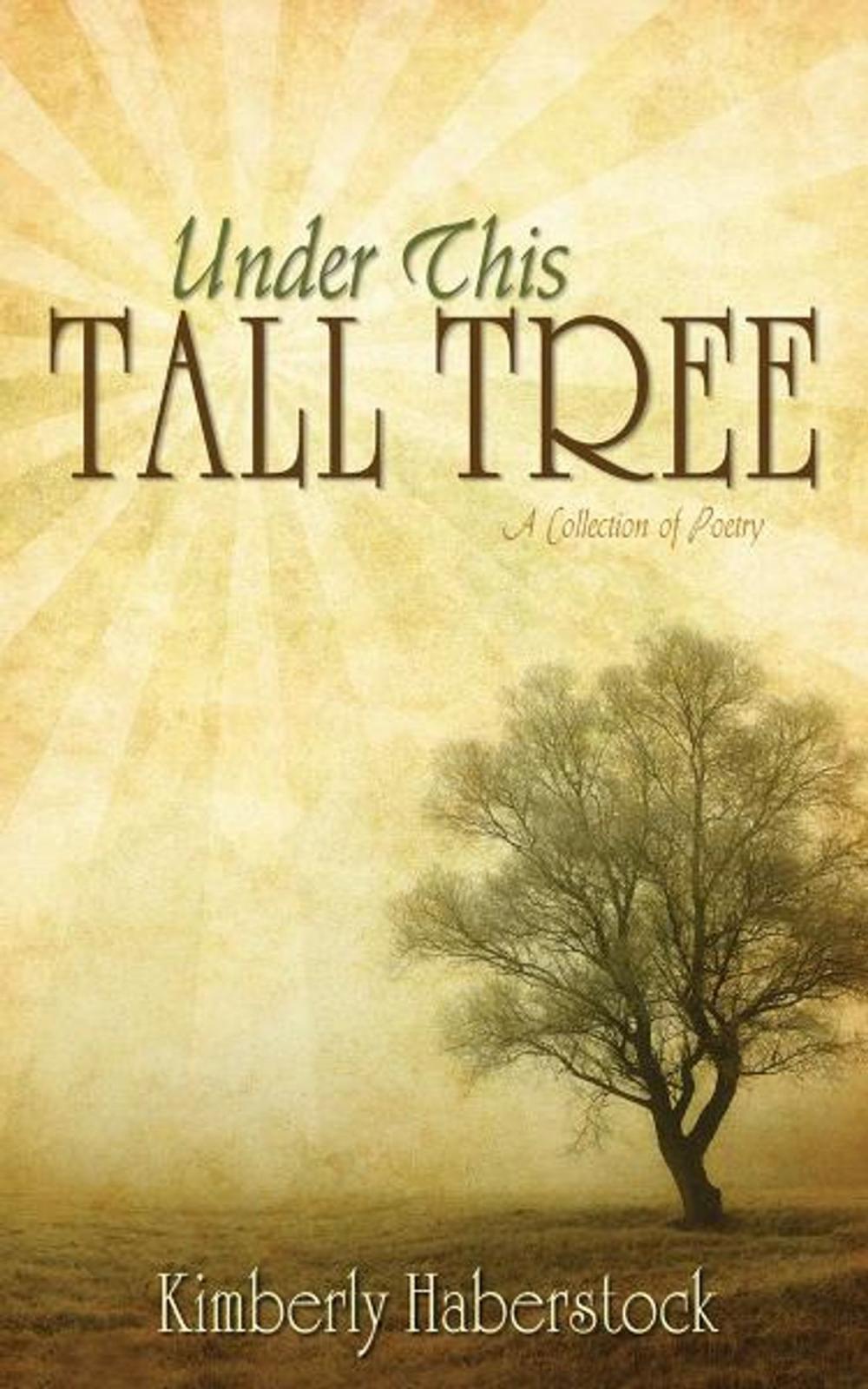 Big bigCover of Under This Tall Tree: A Collection of Poetry