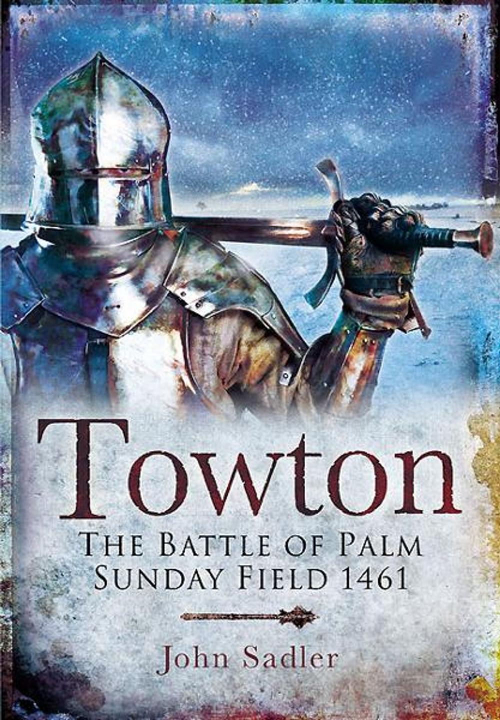 Big bigCover of Towton: The Battle of Palm Sunday Field