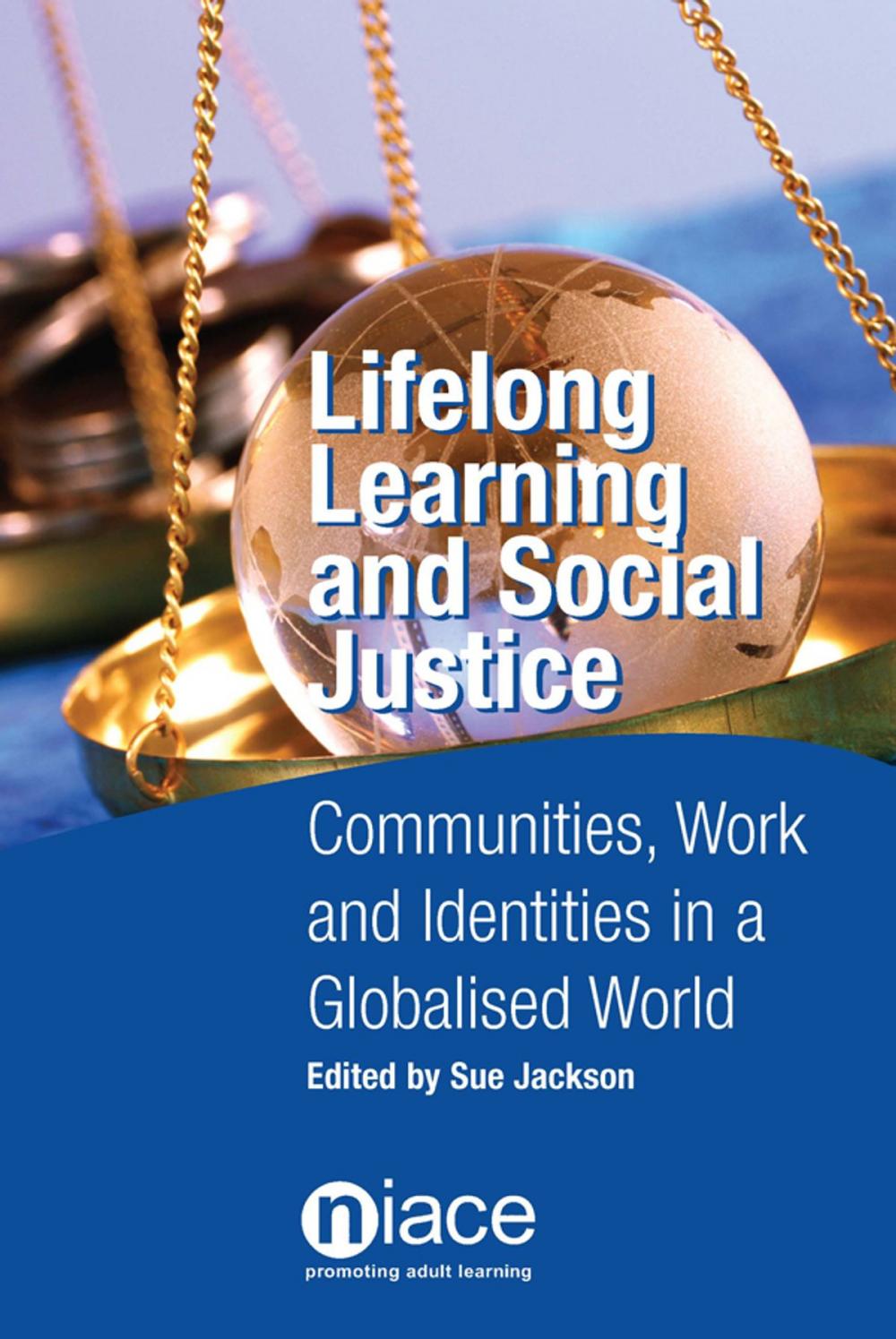 Big bigCover of Lifelong Learning and Social Justice: Communities, Work and Identities in a Globalised World