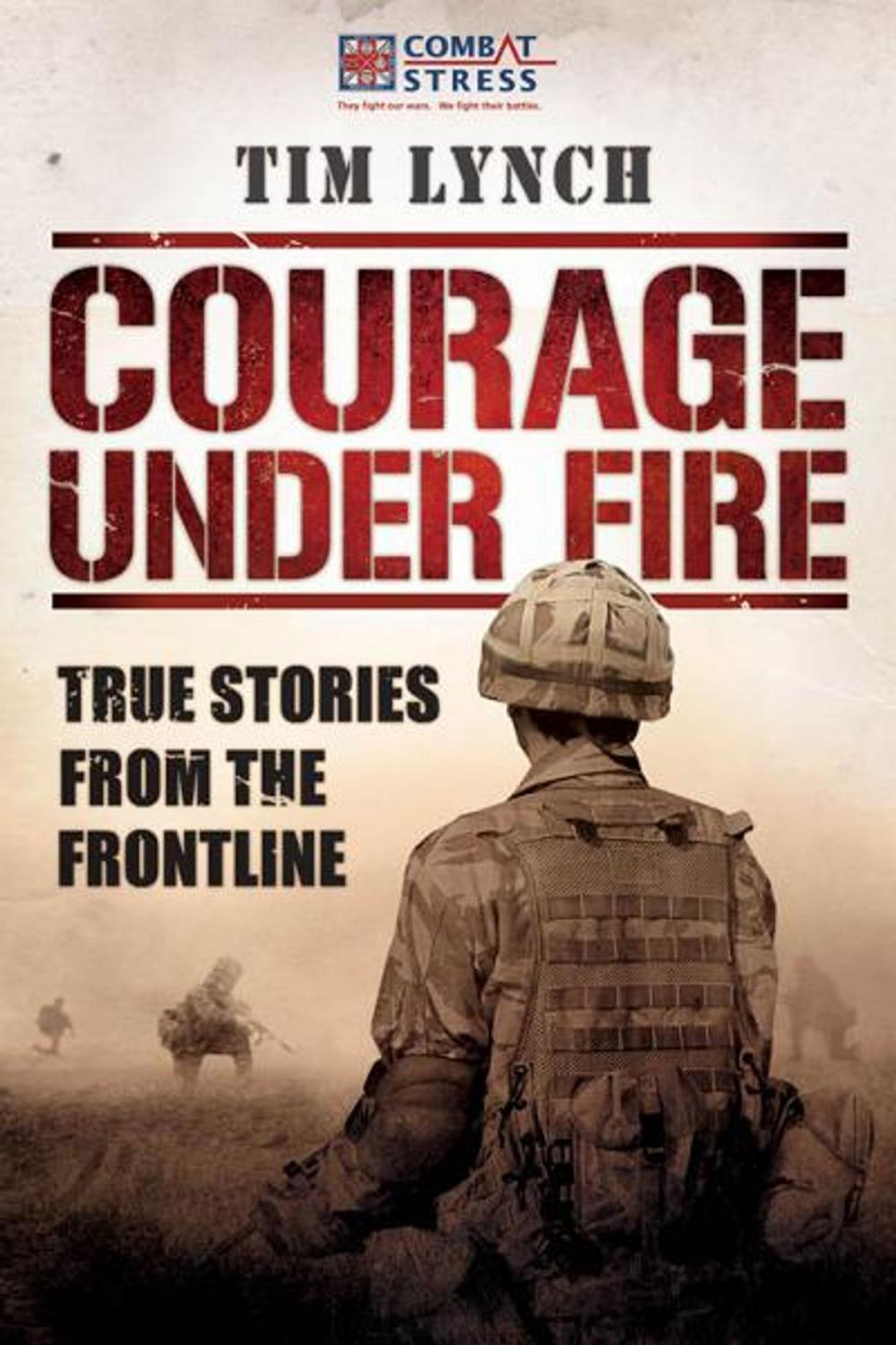 Big bigCover of Courage Under Fire: True Stories from the Frontline