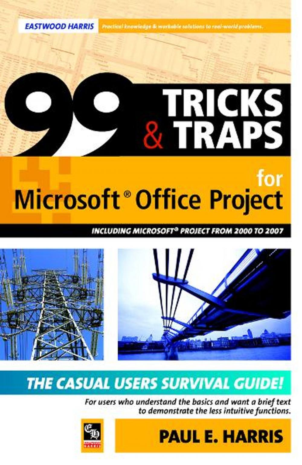 Big bigCover of 99 Tricks and Traps for Microsoft Office Project 2000 to 2007 - Including Versions 4.1 5.0 and 6.1