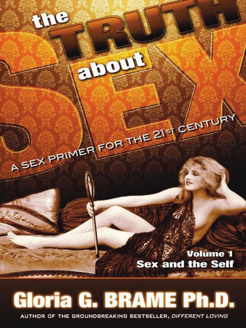 Big bigCover of The Truth About Sex A Sex Primer for the 21st Century Volume I: Sex and the Self