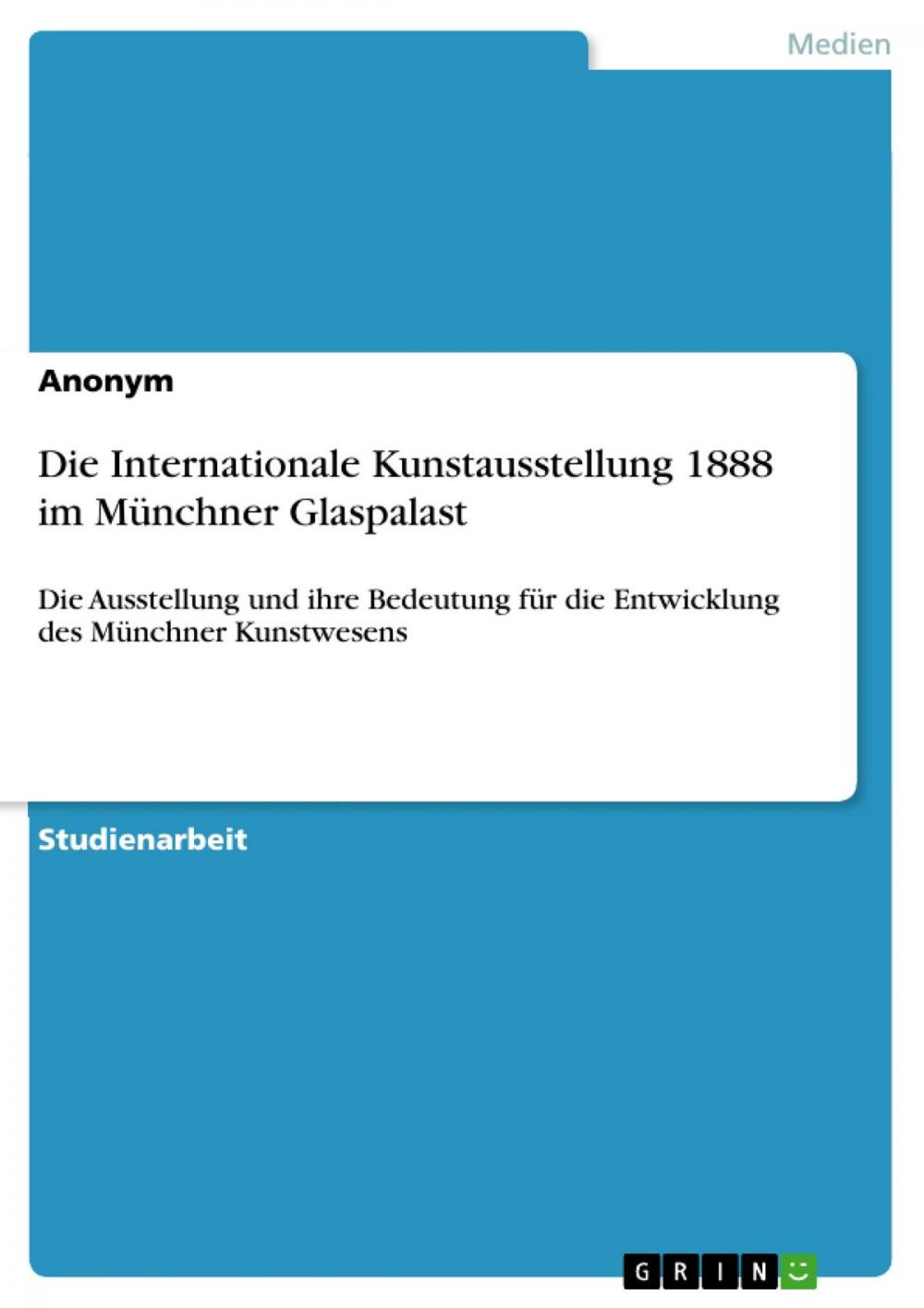 Big bigCover of Die Internationale Kunstausstellung 1888 im Münchner Glaspalast