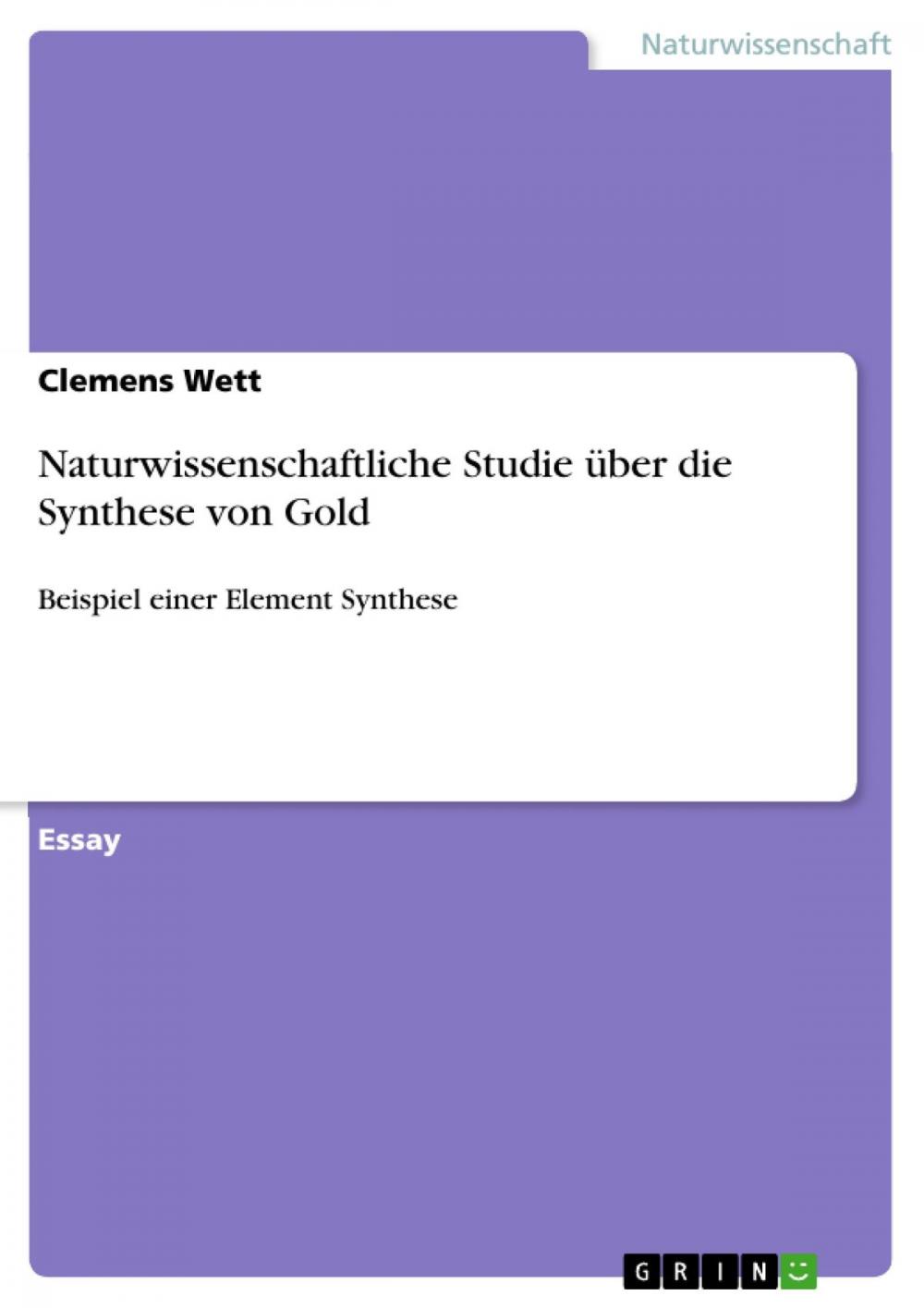 Big bigCover of Naturwissenschaftliche Studie über die Synthese von Gold