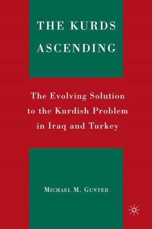 Cover of the book The Kurds Ascending by Robert F. Marcus
