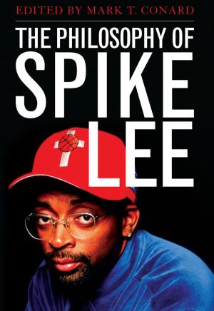 Cover of the book The Philosophy of Spike Lee by Frank Noack