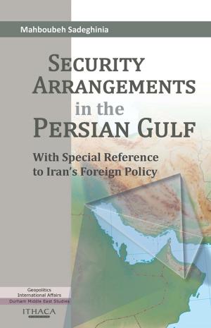 Cover of the book Security Arrangements in the Persian Gulf by Guita Garakani
