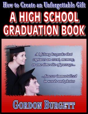 Cover of the book How to Create a High School Graduation Book by Paul Liebrandt, Andrew Friedman, Heston Blumenthal
