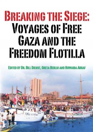 Cover of Breaking the Siege: Voyages of Free Gaza and the Freedom Flotilla