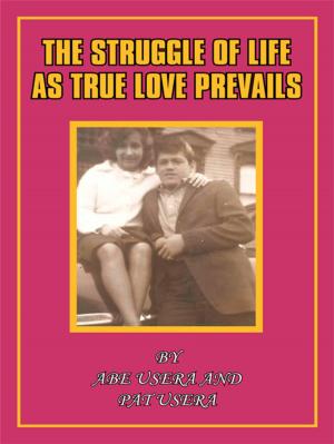 Cover of the book The Struggle of Life as True Love Prevails by Kenneth Norris