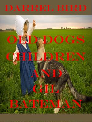 Book cover of Old Dogs, Children And Gil Bateman