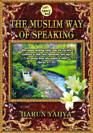 Cover of the book The Muslim Way of Speaking by Harun Yahya - Adnan Oktar