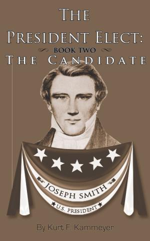Book cover of The President Elect: Book Two - Joseph Smith the Candidate