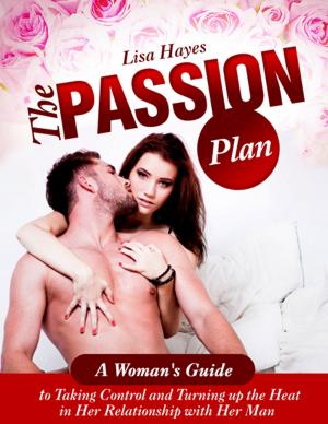 Cover of the book The Passion Plan: A Woman's Guide by Dennis Coello