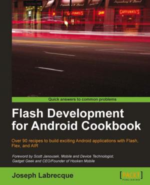 Cover of the book Flash Development for Android Cookbook by Shameer Kunjumohamed, Hamidreza Sattari, Alex Bretet, Geoffroy Warin