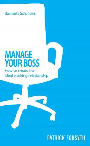 Cover of the book BSS: Manage Your Boss by Meira Chand
