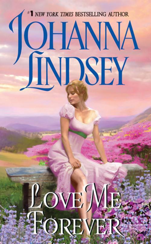 Cover of the book Love Me Forever by Johanna Lindsey, HarperCollins e-books