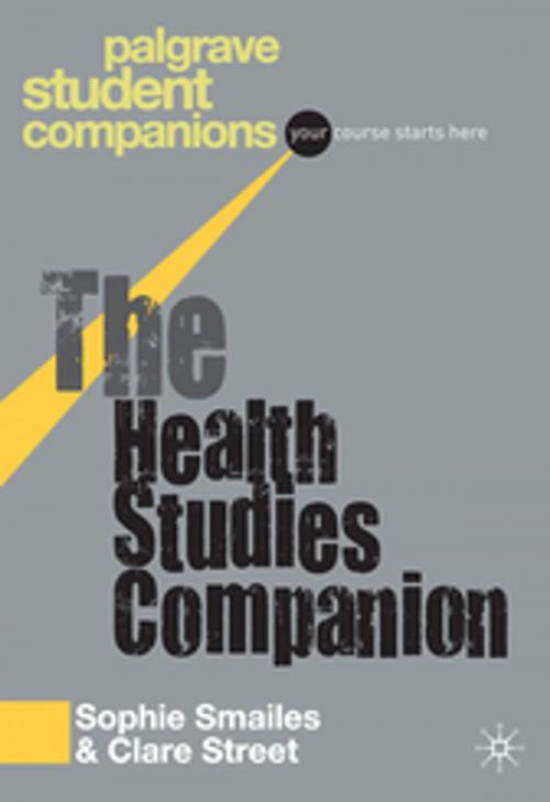 Cover of the book The Health Studies Companion by Ms Sophie Smailes, Clare Street, Palgrave Macmillan