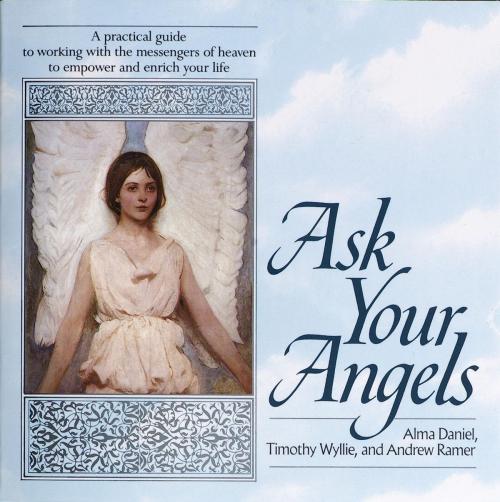 Cover of the book Ask Your Angels by Alma Daniel, Timothy Wyllie, Andrew Ramer, Random House Publishing Group