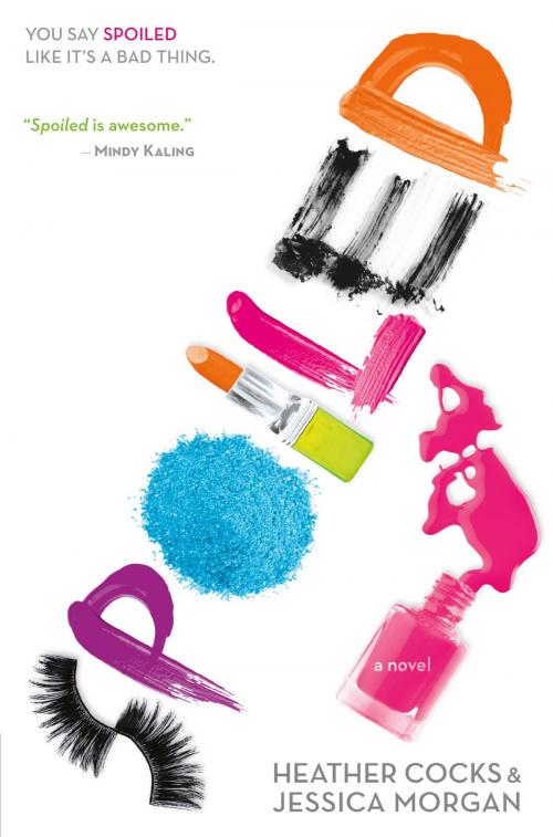 Cover of the book Spoiled by Heather Cocks, Jessica Morgan, Little, Brown Books for Young Readers