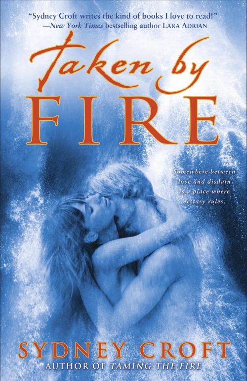 Cover of the book Taken by Fire by Sydney Croft, Random House Publishing Group