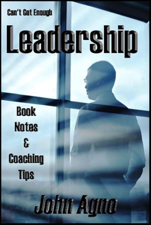 Cover of the book Can't Get Enough Leadership: Self-Coaching Secrets by John Agno, John Agno