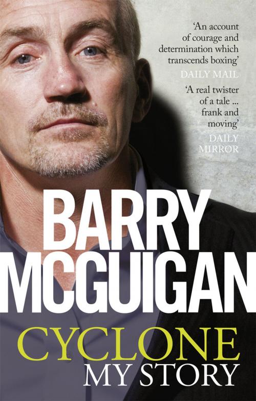 Cover of the book Cyclone: My Story by Barry McGuigan, Ebury Publishing