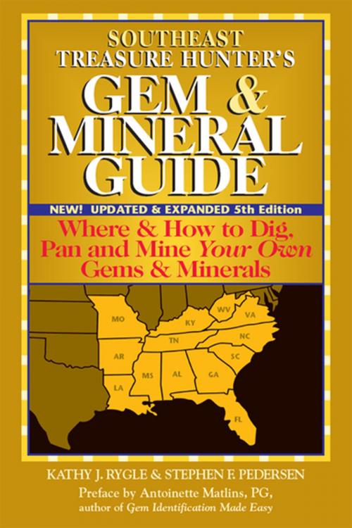 Cover of the book Southeast Treasure Hunter's Gem & Mineral Guide (5th Edition) by Kathy J. Rygle, Antoinette Matlins, PG, FGA, Stephen F. Pederson, Turner Publishing Company